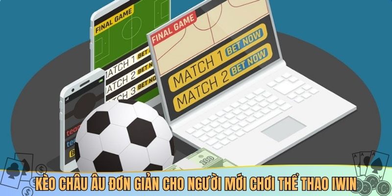 Kèo châu Âu đơn giản cho người mới chơi thể thao IWIN