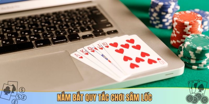 Nắm bắt quy tắc chơi sâm lốc