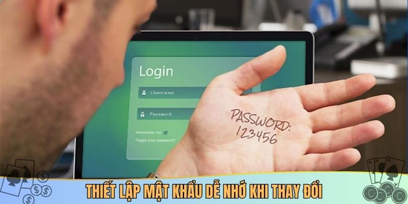 Thiết lập mật khẩu dễ nhớ khi thay đổi